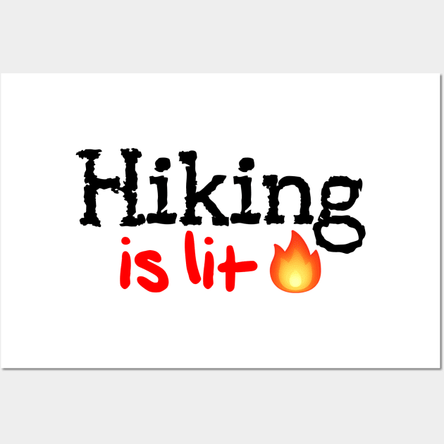 Hiking is Lit! Wall Art by MysticTimeline